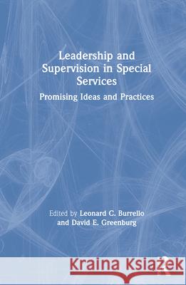 Leadership and Supervision in Special Services: Promising Ideas and Practices Burrello, Leonard 9780866567251 Routledge