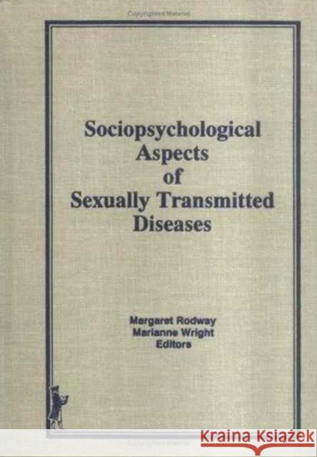 Decade of the Plague: The Sociopsychological Ramifications of Sexually Transmitted Diseases Rodway, Margaret R. 9780866567374 Routledge