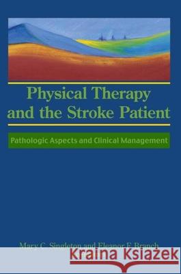 Physical Therapy and the Stroke Patient: Pathologic Aspects and Clinical Management Rose, Susan S. 9780866567404