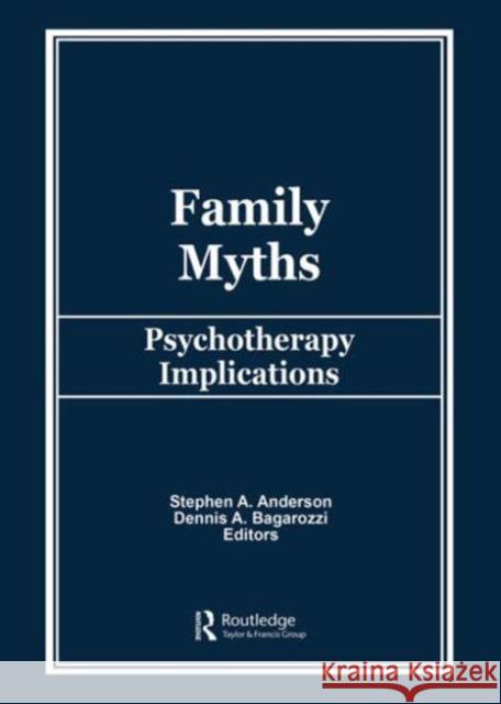 Family Myths : Psychotherapy Implications Stephen A. Anderson 9780866567756