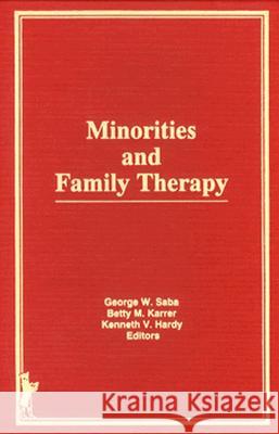 Minorities and Family Therapy Betty M. Karrer Charles R. Figley George W. Saba 9780866567770 Haworth Press