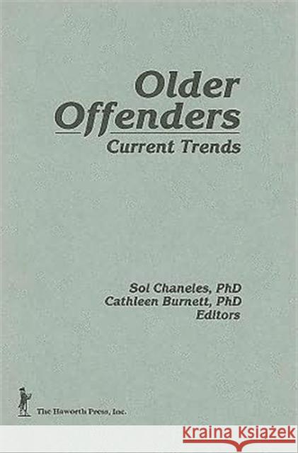 Older Offenders : Current Trends Sol Chaneles 9780866568067 Haworth Press