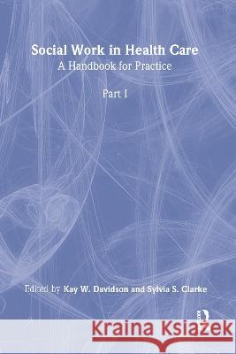 Social Work in Health Care: A Handbook for Practice Davidson, Kay 9780866568463 Haworth Press