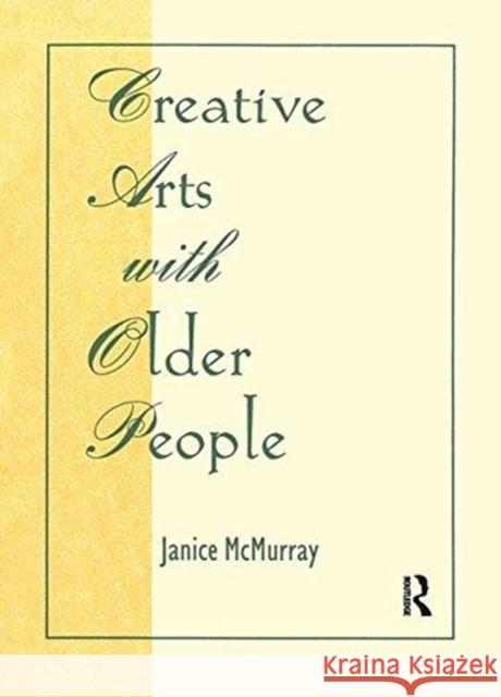 Creative Arts with Older People Janice McMurray 9780866569293 Haworth Press