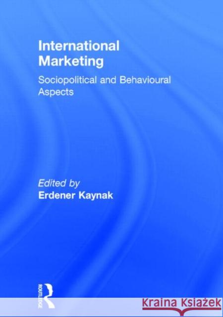 International Marketing : Sociopolitical and Behavioral Aspects Erdener Kaynak 9780866569514 Haworth Press