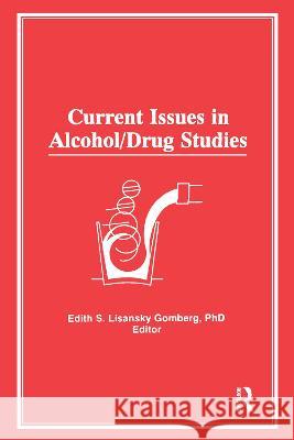 Current Issues in Alcohol/Drug Studies Edith S. Lisansky Gomberg 9780866569651 Routledge