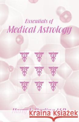 Essentials of Medical Astrology Harry F. Darling 9780866900041 American Federation of Astrologers
