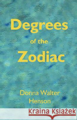 Degrees of the Zodiac Donna Walter Henson Donna Walte 9780866900096 American Federation of Astrologers