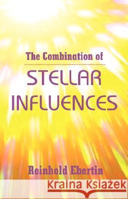 The Combination of Stellar Influences Reinhold Ebertin 9780866900874 American Federation of Astrologers