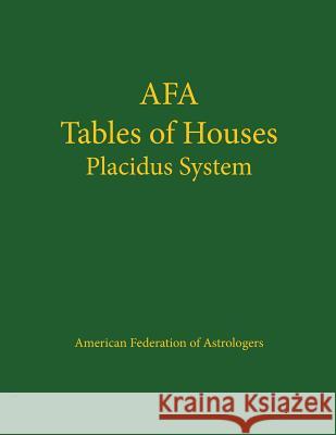 Tables of Houses Placidus System American Federation of Astrologers 9780866902526 American Federation of Astrologers Inc