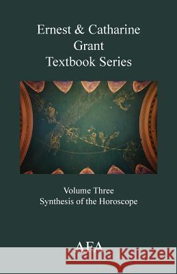 Synthesis of the Horoscope Catharine T. Grant Ernest a. Grant 9780866903431 American Federation of Astrologers