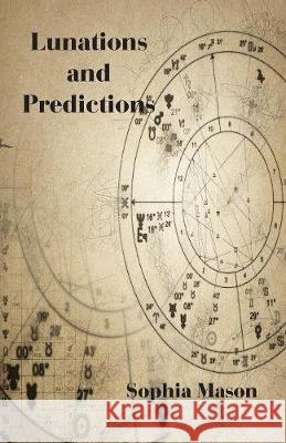 Lunations and Predictions Sophia Mason 9780866903646 American Federation of Astrologers