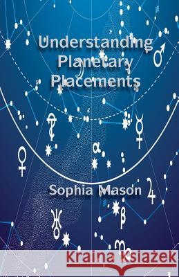 Understanding Planetary Placements Sohia Mason 9780866903653 American Federation of Astrologers