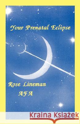 Your Prenatal Eclipse Rose Lineman 9780866904155 American Federation of Astrologers