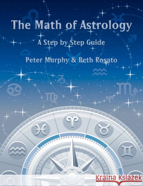 The Math of Astrology Peter Murphy Beth Rosato 9780866904568 American Federation of Astrologers