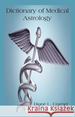 Dictionary of Medical Astrology Diane L. Cramer 9780866905398 American Federation of Astrologers