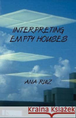 Interpreting Empty Houses Ruiz Ana 9780866905695