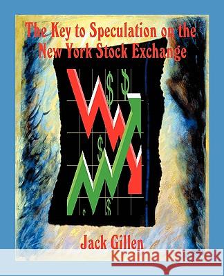The Key to Speculation on the New York Stock Exchange Jack Gillen 9780866905947 American Federation of Astrologers