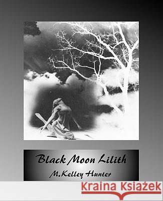 Black Moon Lilith M. Kelley Hunter 9780866906111 American Federation of Astrologers