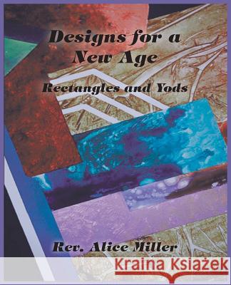 Designs for a New Age: Rectangles and Yods Miller, Alice 9780866906494