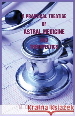 A Practical Treatise of Astral Medicine and Therapeutics Dr M Duz   9780866906524 American Federation of Astrologers