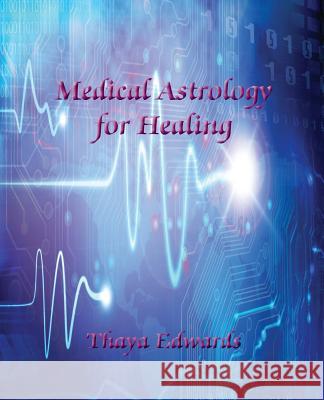 Medical Astrology for Healing Thaya Edwards 9780866906593 American Federation of Astrologers