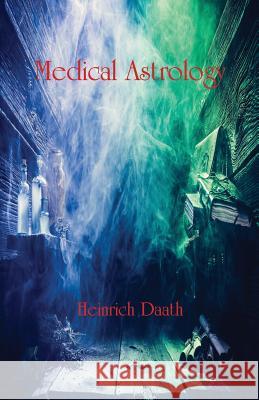 Medical Astrology Heinrich Daath 9780866906661 American Federation of Astrologers