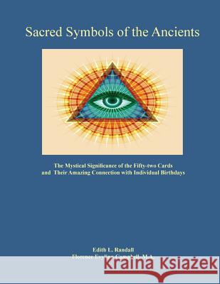 Sacred Symbols of the Ancients: The Mystiucal Significance of the Fifty-two Cards Randall, Edith 9780866906739 American Federation of Astrologers