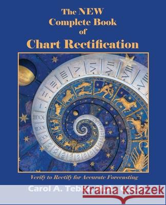 The New Complete Book of Chart Rectification Carol Tebbs 9780866906876 American Federation of Astrologers