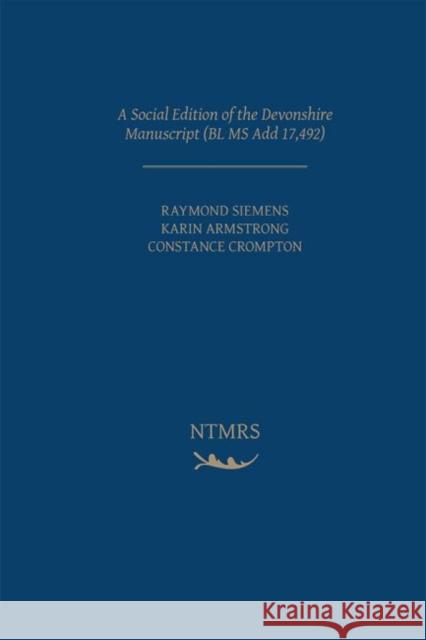 A Social Edition of the Devonshire Manuscript (Bl MS Add 17,492): Volume 5 Siemens, Raymond G. 9780866985178 Mrts Arizona State University