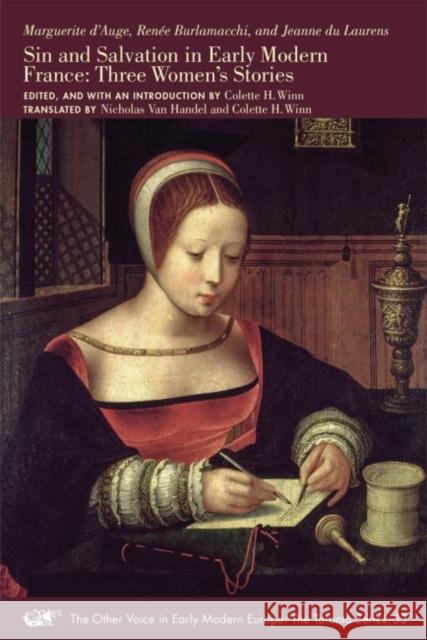 Sin and Salvation in Early Modern France: Three Women's Storiesvolume 53 D'Auge, Marguerite 9780866985710 Acmrs Publications