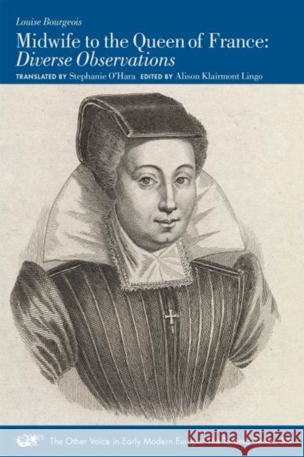 Midwife to the Queen of France: Diverse Observationsvolume 56 Bourgeois, Louise 9780866985765 Acmrs Publications