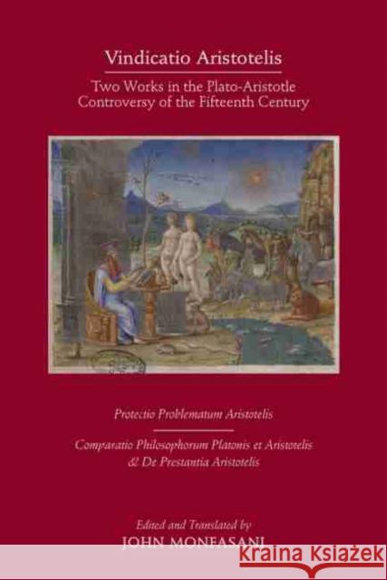 Vindicatio Aristotelis, 573: Two Works of George of Trebizond in the Plato-Aristotle Controversy of the Fifteenth Century Monfasani, John 9780866986311 Arizona Center for Medieval and Renaissance S