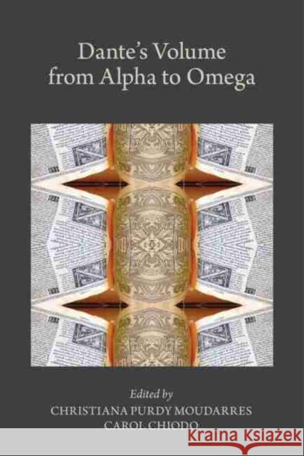 Dante's Volume from Alpha to Omega, 577 Purdy Moudarres, Christiana 9780866986359 Arizona Center for Medieval and Renaissance S