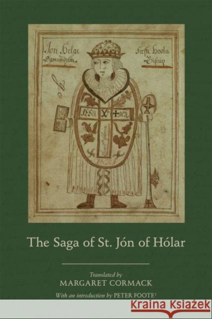 The Saga of St. Jón of Hólar: Volume 579 Cormack, Margaret 9780866986373 Arizona Center for Medieval and Renaissance S