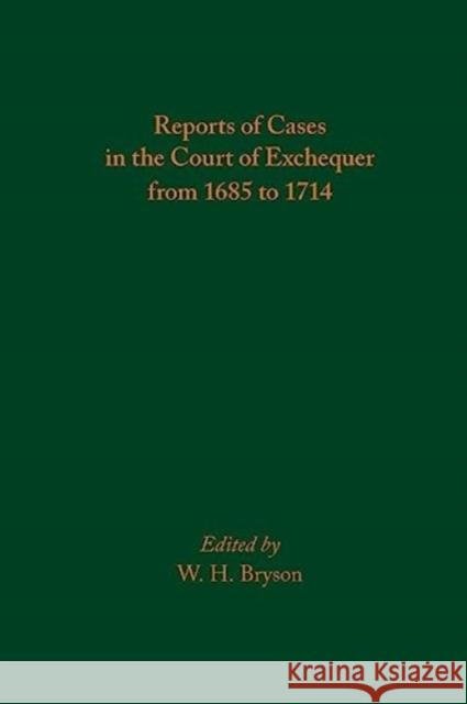 Reports of Cases in the Court of Exchequer from 1685 to 1714 W. H. Bryson 9780866986465 Arizona Center for Medieval & Renaissance Stu