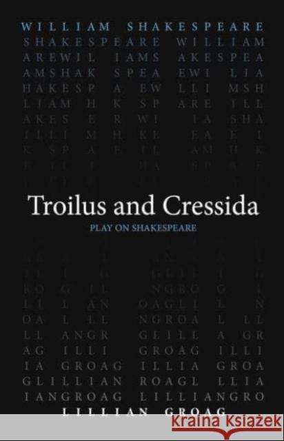 Troilus and Cressida William Shakespeare Lillian Groag 9780866987776 Arizona Center for Medieval & Renaissance Stu