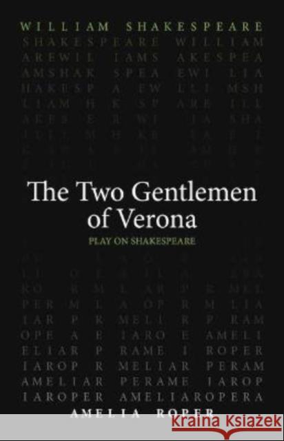 The Two Gentlemen of Verona William Shakespeare Amelia Roper 9780866988292