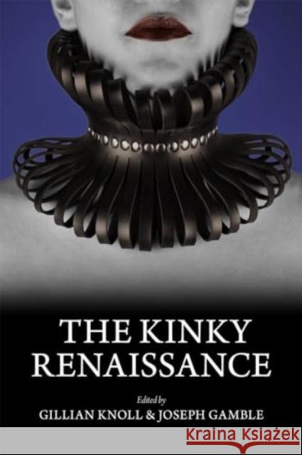 The Kinky Renaissance Gillian Knoll Joseph Gamble 9780866988445