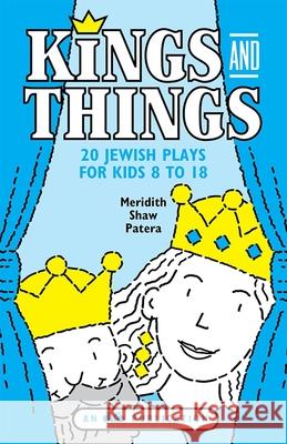 Kings and Things Meredith S. Patera Meridith Shaw Patera 9780867050387