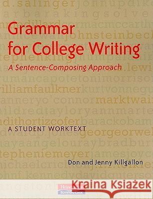 Grammar for College Writing: A Sentence-Composing Approach: A Student Worktext Don Killgallon Jenny Killgallon 9780867096026 Boynton/Cook Publishers