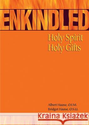 Enkindled: Holy Spirit, Holy Gifts Albert Haase Bridget Haase 9780867164091