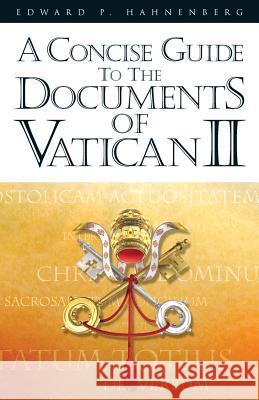 A Concise Guide to the Documents of Vatican II Edward P. Hahnenberg 9780867165524 Saint Anthony Messenger Press