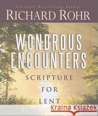 Wondrous Encounters: Scripture for Lent Richard Rohr 9780867169874