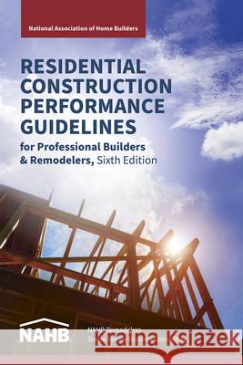 Residential Construction Performance Guidelines, Contractor Reference, Sixth Edition N Nationa 9780867187915 Builderbooks