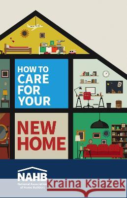 How to Care for Your New Home N Nationa 9780867188042 Builderbooks