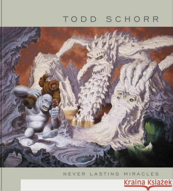 Never Lasting Miracles: The Art of Todd Schorr Schorr, Todd 9780867198546