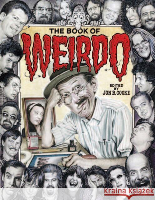 The Book of Weirdo: A Retrospective of R. Crumb's Legendary Humor Comics Anthology Jon B. Cooke Drew Friedman 9780867198751 Last Gasp