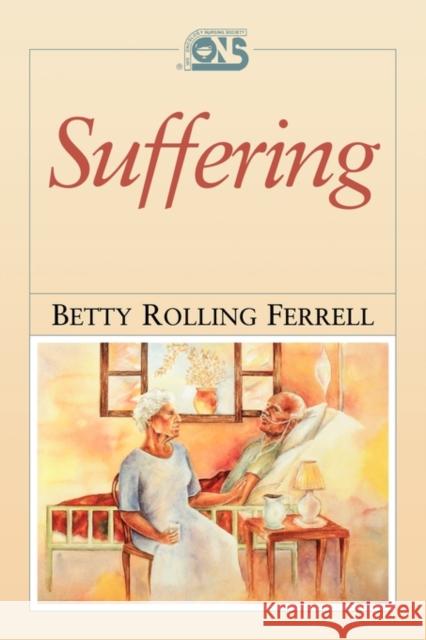 Pod- Suffering: Human Dimensions Pain/Illness Ferrell, Betty 9780867207231