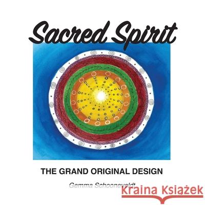 Sacred Spirit: The Grand Original Design Gemma Schooneveldt 9780867860481